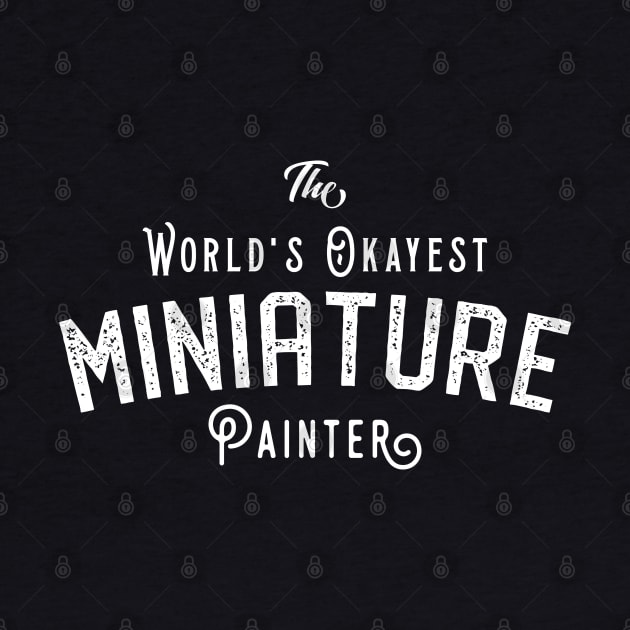 The World's Okayest Miniature Painter Tabletop RPG and Wargaming by pixeptional